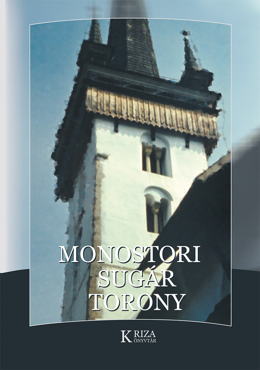 Monostori sugár torony. Bogdán János magyargyerőmonostori népdalgyűjtése 1906-ban (Kriza Könyvtár)